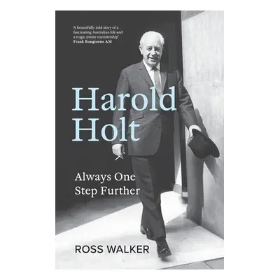 "Harold Holt: Always One Step Further" - "" ("Walker Ross")