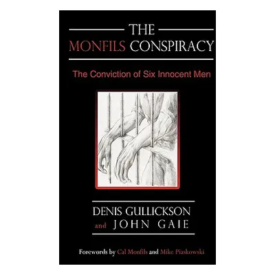 "The Monfils Conspiracy: The Conviction of Six Innocent Men" - "" ("Gullickson Denis")