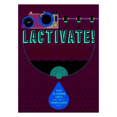 "Lactivate!: A User's Guide to Breastfeeding" - "" ("Krause Jill")