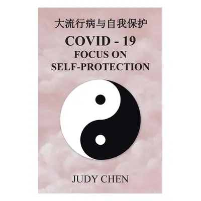 "大流行病与自我保护: Covid - 19 Focus on Self-Protection" - "" ("Chen Judy")