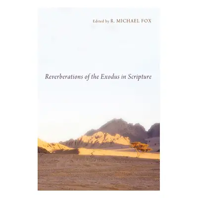 "Reverberations of the Exodus in Scripture" - "" ("Fox R. Michael")