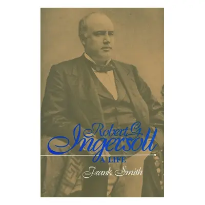 "Robert G. Ingersoll" - "" ("Smith Frank")