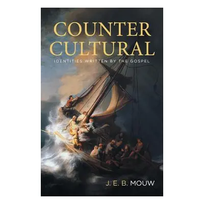 "Countercultural: Identities Written by the Gospel" - "" ("Mouw J. E. B.")