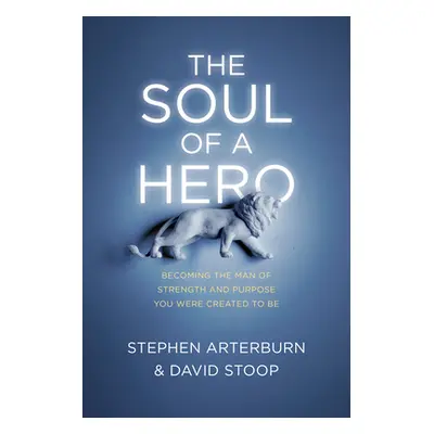 "The Soul of a Hero" - "" ("Arterburn Stephen")