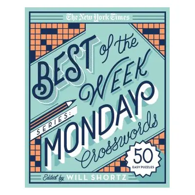 "The New York Times Best of the Week Series: Monday Crosswords: 50 Easy Puzzles" - "" ("New York