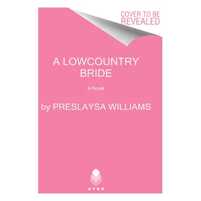 "A Lowcountry Bride" - "" ("Williams Preslaysa")