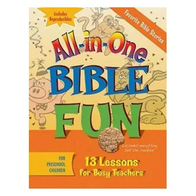 "All-In-One Bible Fun for Preschool Children: Favorite Bible Stories: 13 Lessons for Busy Teache