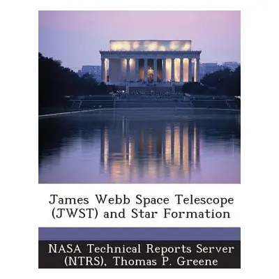 "James Webb Space Telescope (Jwst) and Star Formation" - "" ("Greene Thomas P.")