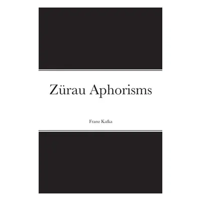 "Zrau Aphorisms" - "" ("Kafka Franz")