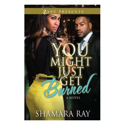 "You Might Just Get Burned" - "" ("Ray Shamara")