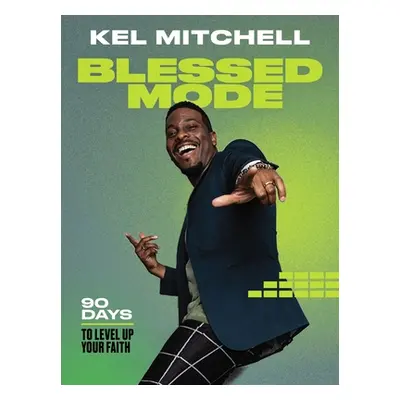 "Blessed Mode: 90 Days to Level Up Your Faith" - "" ("Mitchell Kel")