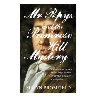 "Mr Pepys and the Primrose Hill Mystery" - "" ("Bromfield Malyn")