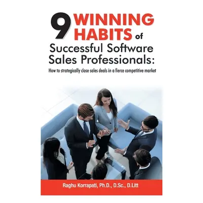 "9 Winning Habits of Successful Software Sales Professionals" - "" ("Korrapati Raghu")