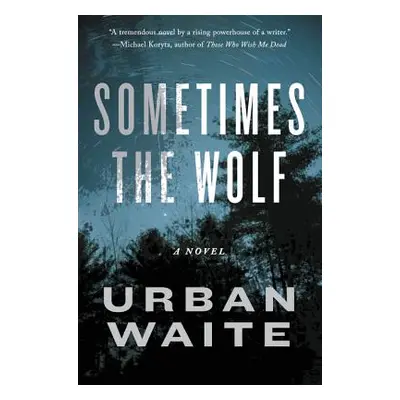 "Sometimes the Wolf" - "" ("Waite Urban")