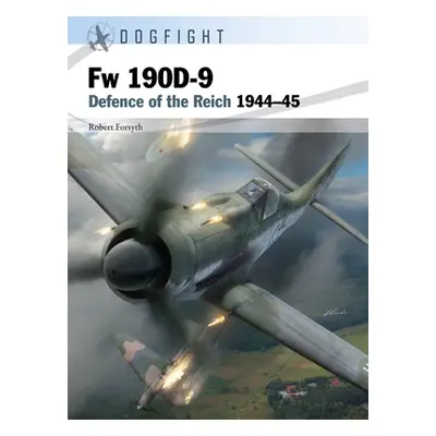 "FW 190d-9: Defence of the Reich 1944-45" - "" ("Forsyth Robert")