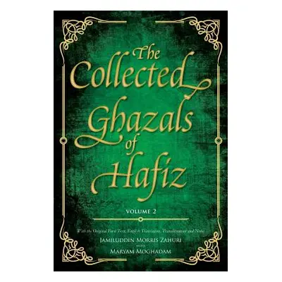 "The Collected Ghazals of Hafiz - Volume 2: With the Original Farsi Poems, English Translation, 