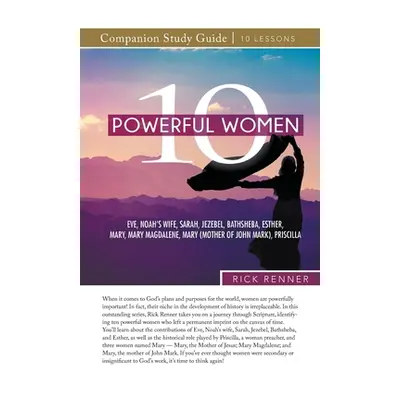 "10 Powerful Women Study Guide" - "" ("Renner Rick")