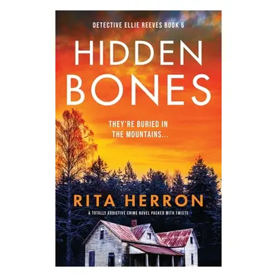 "Hidden Bones: A totally addictive crime novel packed with twists" - "" ("Herron Rita")