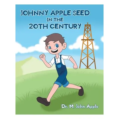 "Johnny Apple Seed In the 20th Century" - "" ("Apple M. John")