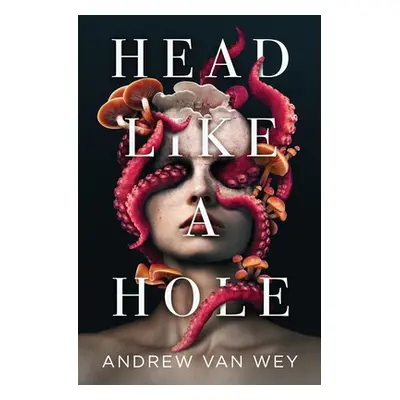 "Head Like a Hole: A Novel of Horror" - "" ("Van Wey Andrew")