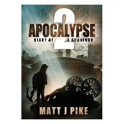 "Apocalypse: Diary of a Survivor 2" - "" ("Pike Matt J.")