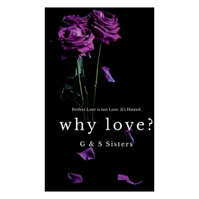 "Why Love?" - "" ("And G.")