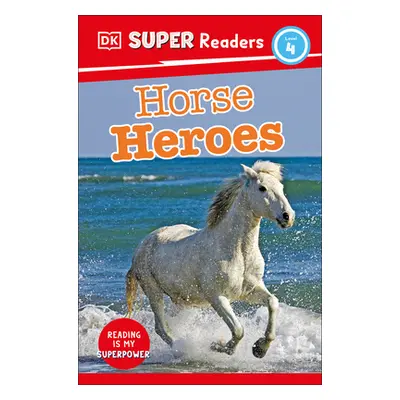 "DK Super Readers Level 4 Horse Heroes" - "" ("DK")