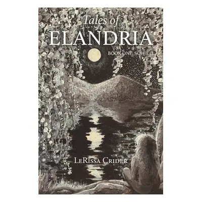 "Tales of Elandria: Book One: Sowilo" - "" ("Crider Lerissa")