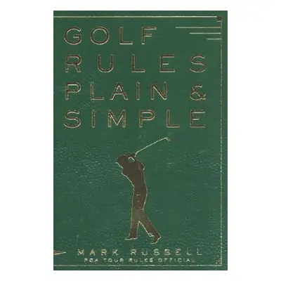 "Golf Rules Plain & Simple" - "" ("Russell Mark")