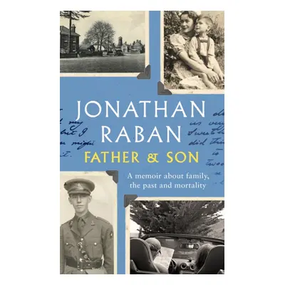 "Father and Son" - "A memoir about family, the past and mortality" ("Raban Jonathan")