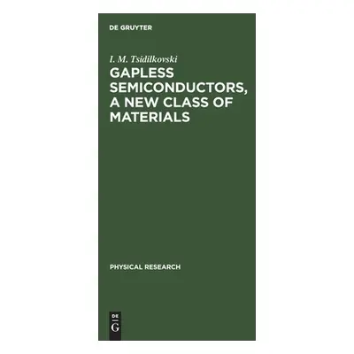 "Gapless Semiconductors, a New Class of Materials" - "" ("Tsidilkovski I. M.")