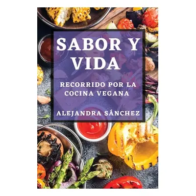 "Sabor y Vida: Recorrido por la Cocina Vegana" - "" ("Snchez Alejandra")