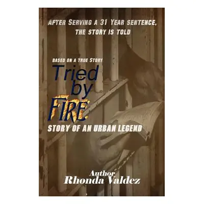 "Tried by Fire" - "" ("Valdez Rhonda")