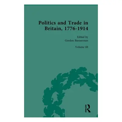 "Politics and Trade in Britain, 1776-1914: Volume III: 1880-1914" - "" ("Bannerman Gordon")