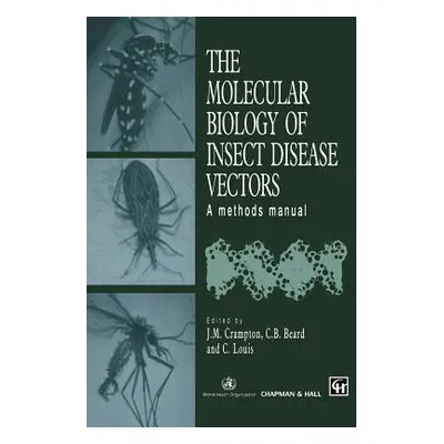 "The Molecular Biology of Insect Disease Vectors: A Methods Manual" - "" ("Crampton J. M.")