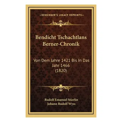 "Bendicht Tschachtlans Berner-Chronik: Von Dem Jahre 1421 Bis In Das Jahr 1466 (1820)" - "" ("St