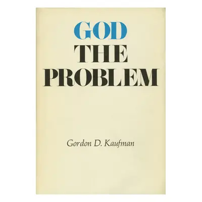 "God the Problem" - "" ("Kaufman Gordon D.")