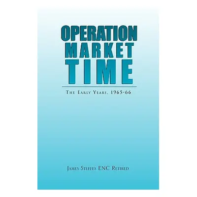 "Operation Market Time" - "" ("Retired James Steffes Enc")