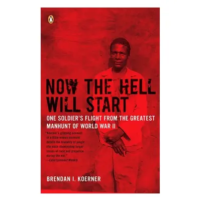 "Now the Hell Will Start: One Soldier's Flight from the Greatest Manhunt of World Warii" - "" ("