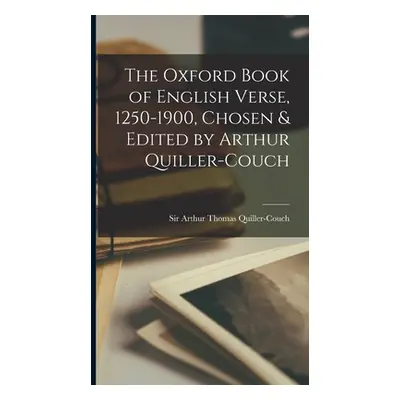 "The Oxford Book of English Verse, 1250-1900, Chosen & Edited by Arthur Quiller-Couch" - "" ("Qu