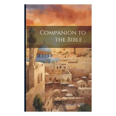 "Companion to the Bible .." - "" ("Anonymous")