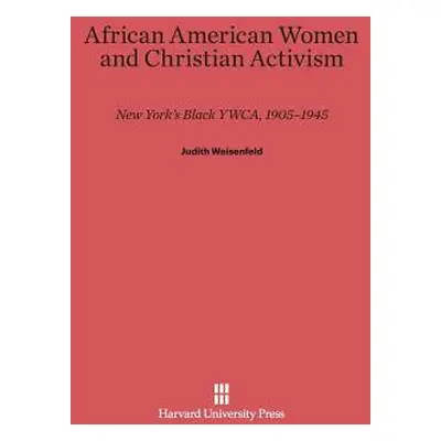 "African American Women and Christian Activism: New York's Black Ywca, 1905-1945" - "" ("Weisenf