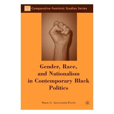 "Gender, Race, and Nationalism in Contemporary Black Politics" - "" ("Alexander-Floyd N.")