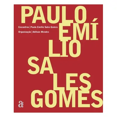 "Paulo Emilio Sales Gomes - Encontros" - "" ("Gomes Paulo Emilio")