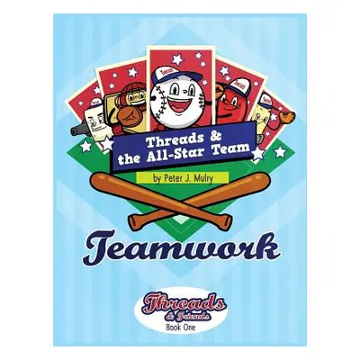 "Threads & The All-Star Team: Teamwork" - "" ("Mulry Peter J.")