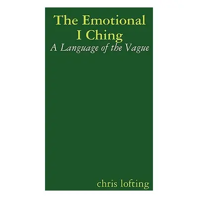 "The Emotional I Ching" - "" ("Lofting Chris")