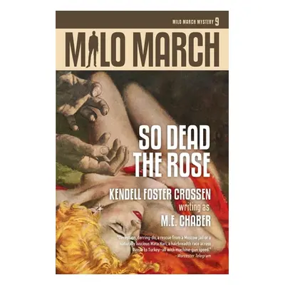 "Milo March #9: So Dead the Rose" - "" ("Chaber M. E.")