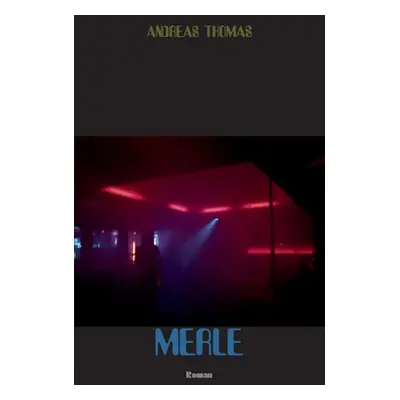 "Merle: Roman" - "" ("Thomas Andreas")