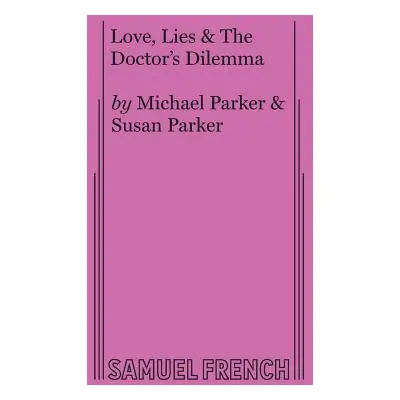 "Love, Lies & The Doctor's Dilemma" - "" ("Parker Michael")