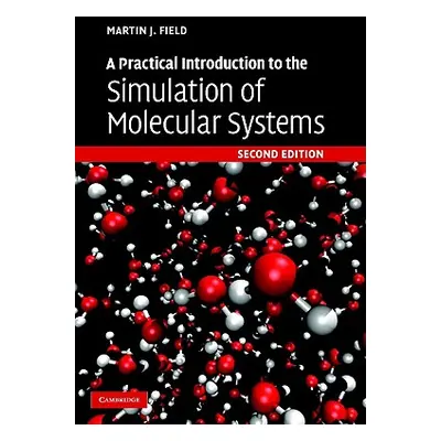 "A Practical Introduction to the Simulation of Molecular Systems" - "" ("Field Martin J.")